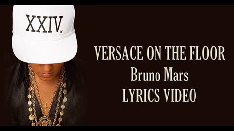 you tube lyrics versace on the floor|bruno mars when i was your man lyrics.